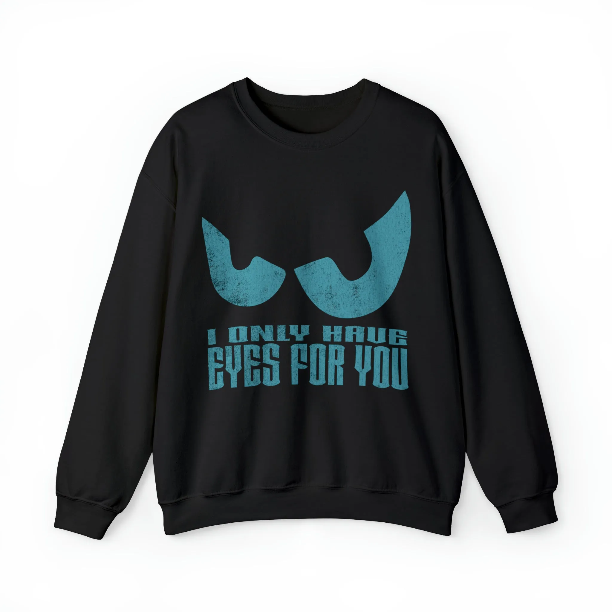 I Only Have Eyes for You Couples Sweatshirt